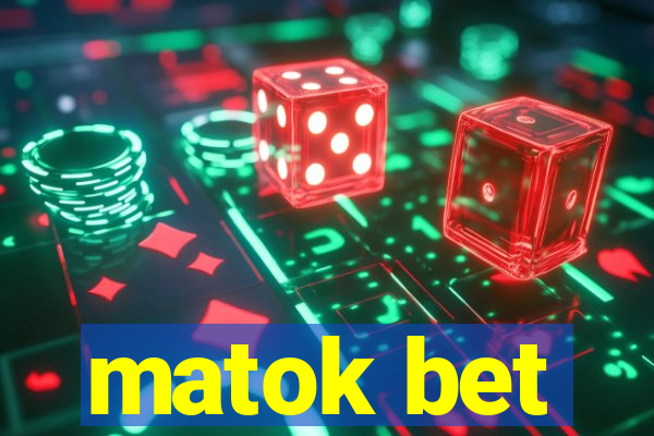 matok bet